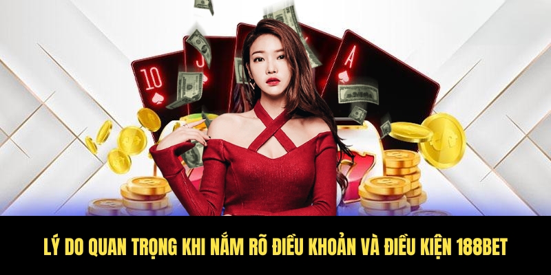 Điều khoản và điều kiện 188BET – Những quy định tất yếu 1 Nguyên nhân quan trọng cần đọc kỹ về điều khoản và điều kiện 188BET