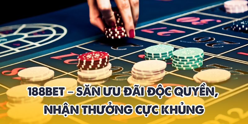 Giới thiệu 188BET – Nhà cái uy tín, đẳng cấp hàng đầu 3 Sở hữu ưu đãi khủng tại 188BET
