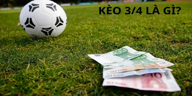 Kèo 3/4 nghĩa là gì? 188BET giải thích và nêu cách chơi 1 keo 3 4 nghia la gi 1