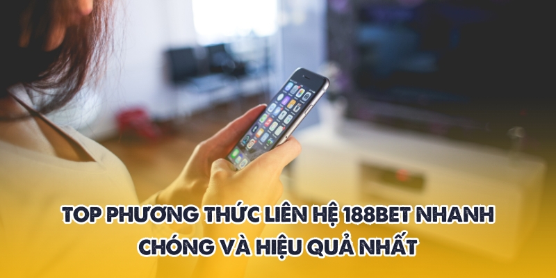 Phương thức liên hệ 188BET – Kết nối nhanh, hỗ trợ 24/7 2 Điểm qua những phương thức liên hệ 188BET nhanh nhất