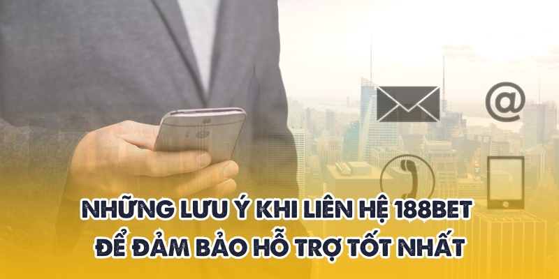 Phương thức liên hệ 188BET – Kết nối nhanh, hỗ trợ 24/7 3 Đề phòng khi liên hệ 188BET
